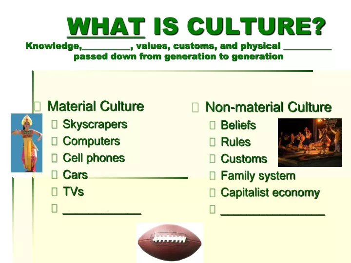 what is culture knowledge values customs and physical passed down from generation to generation