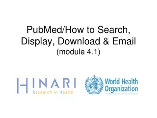 PubMed/How to  Search, Display, Download &amp; Email  (module 4.1)