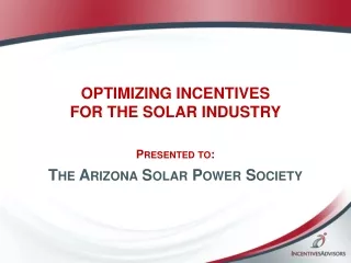 OPTIMIZING INCENTIVES  FOR THE SOLAR INDUSTRY
