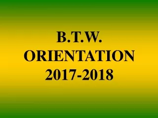 B.T.W. ORIENTATION  2017-2018