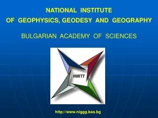 NATIONAL  INSTITUTE OF GEOPHYSICS ,  GEODESY  AND  GEOGRAPHY BULGARIAN  ACADEMY  OF  SCIENCES