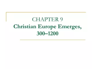 CHAPTER 9 Christian Europe Emerges, 300–1200