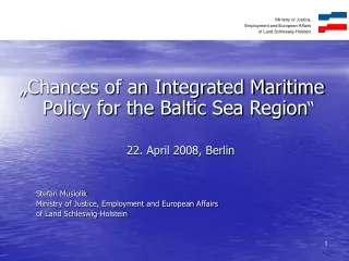 „Chances of an Integrated Maritime Policy for the Baltic Sea Region “ 22. April 2008, Berlin