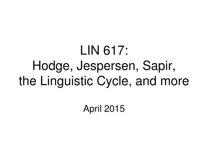 lin 617 hodge jespersen sapir the linguistic cycle and more