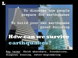 How can we survive  earthquakes?