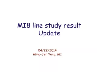 MI8 line study result  Update