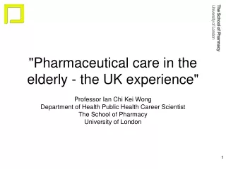 &quot;Pharmaceutical care in the elderly - the UK experience&quot;