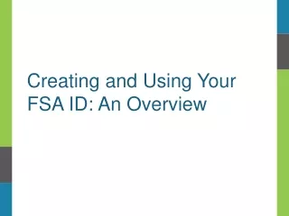 Creating and Using Your FSA ID: An Overview