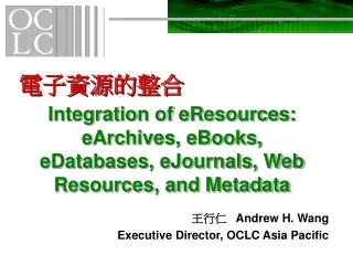 Integration of eResources: eArchives, eBooks, eDatabases, eJournals, Web Resources, and Metadata
