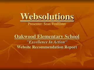 Oakwood Elementary School &quot;Excellence In Action&quot; Website Recommendation Report