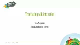 Translating talk into action Fiona Stephenson Sustainable Business Network