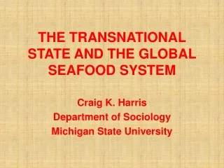 THE TRANSNATIONAL STATE AND THE GLOBAL SEAFOOD SYSTEM