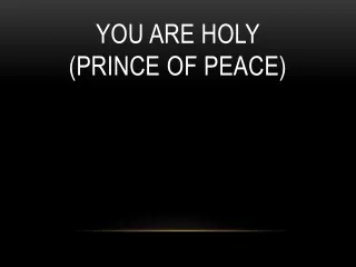 You Are Holy  (Prince of Peace)