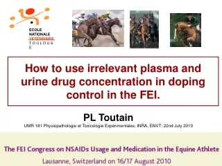 How to use irrelevant plasma and urine drug concentration in doping control in the FEI.