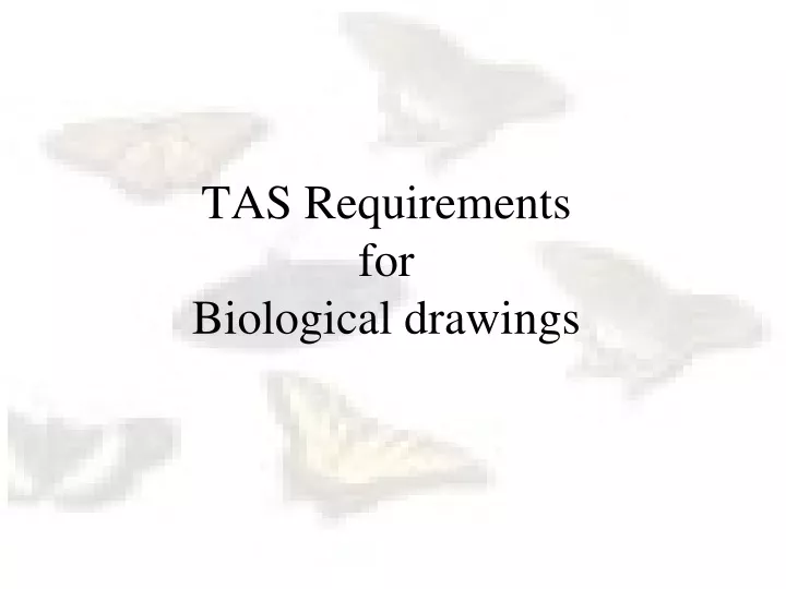 tas requirements for biological drawings