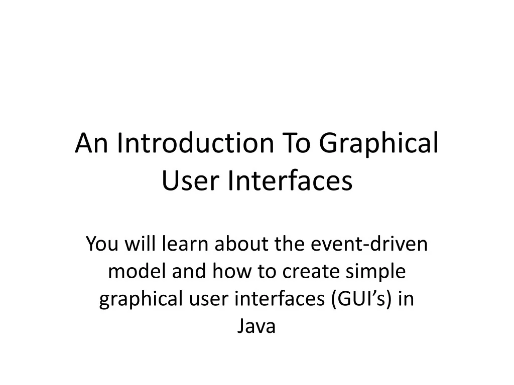 PPT - An Introduction To Graphical User Interfaces PowerPoint ...