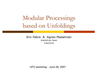 Modular Processings   based on Unfoldings