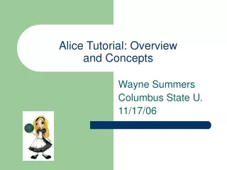 Alice Tutorial: Overview  and Concepts