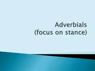 Adverbials (focus on stance)