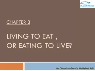Chapter 3  Living to Eat ,  or Eating to Live?