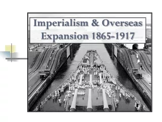 Imperialism &amp; Overseas Expansion 1865-1917