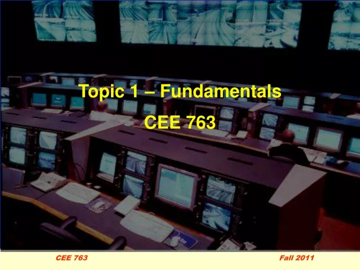 topic 1 fundamentals cee 763