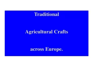Traditional Agricultural Crafts across Europe.