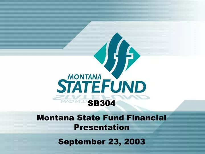 sb304 montana state fund financial presentation