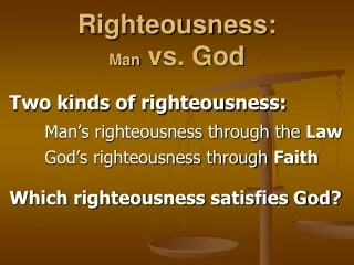 Righteousness:                  Man  vs. God