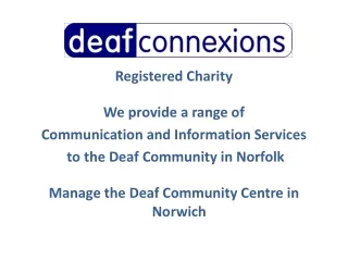 Registered Charity  We provide a range of  Communication and Information Services
