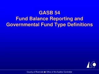 GASB 54  Fund Balance Reporting and Governmental Fund Type Definitions