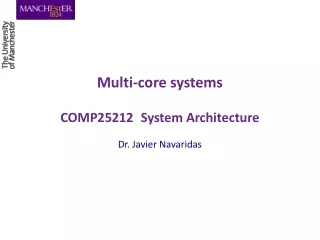 Multi-core systems COMP25212 System Architecture