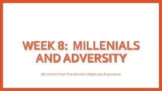 W eek 8:   Millenials  and Adversity