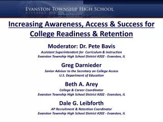 Increasing Awareness, Access &amp; Success for College Readiness &amp; Retention Moderator: Dr. Pete Bavis