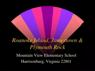 Roanoke Island, Jamestown &amp; Plymouth Rock