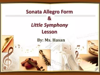 Sonata Allegro Form  &amp; Little Symphony  Lesson