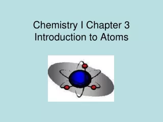 Chemistry I Chapter 3 Introduction to Atoms