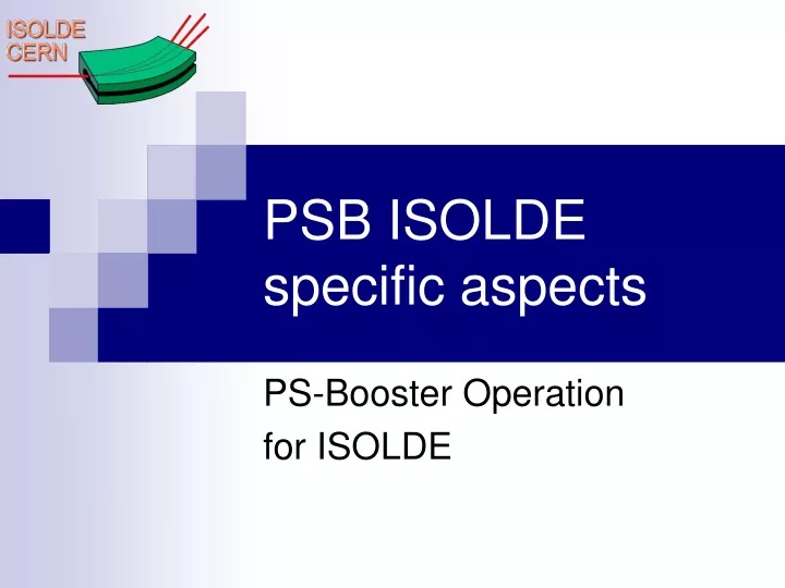 psb isolde specific aspects