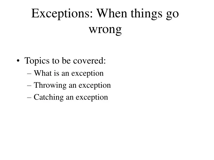 exceptions when things go wrong