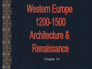 Western Europe  1200-1500 Architecture &amp;  Renaissance