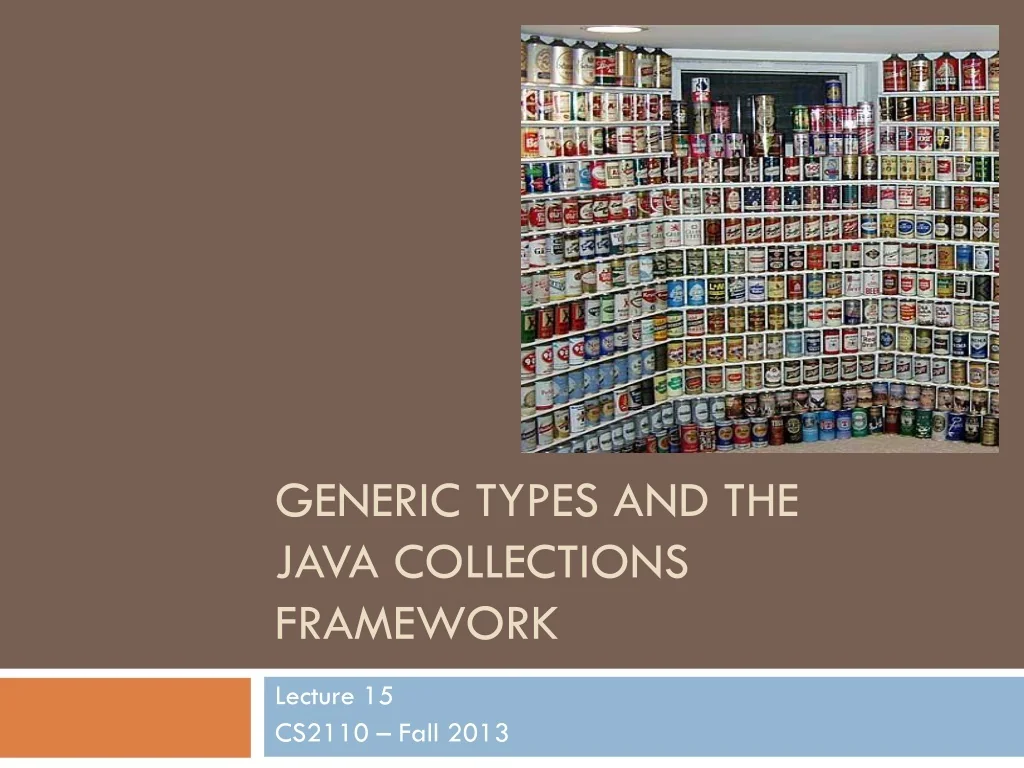 PPT - Generic Types and the Java Collections Framework PowerPoint ...