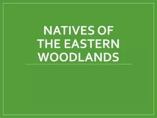 Natives of  The Eastern Woodlands