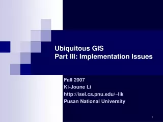 Ubiquitous GIS  Part III: Implementation Issues