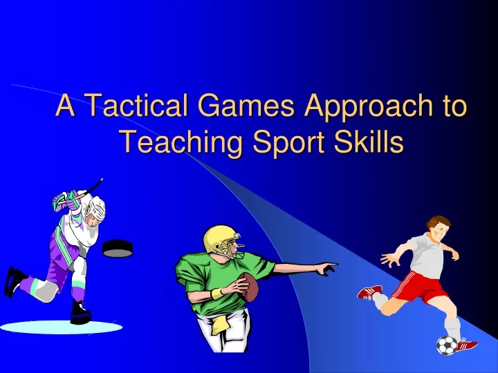 a tactical games approach to teaching sport skills