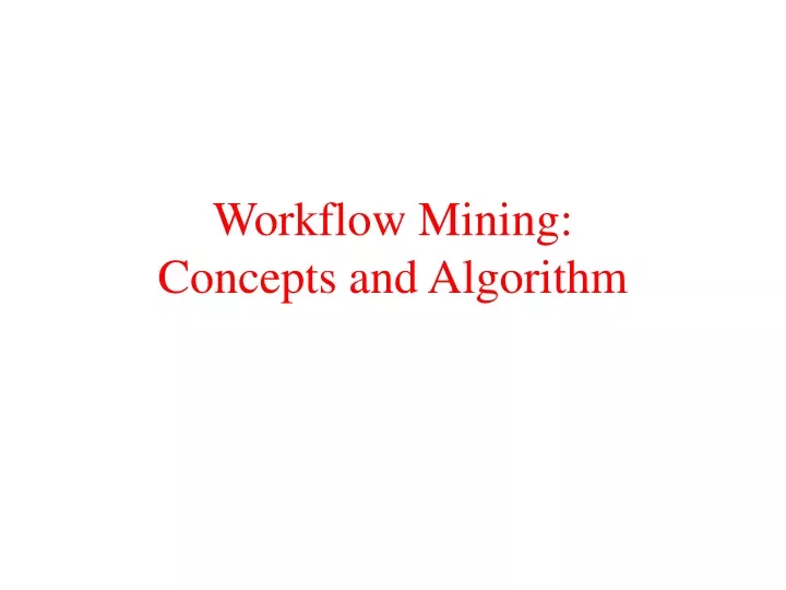 workflow mining concepts and algorithm