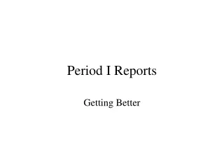 Period I Reports