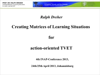 Ralph Dreher Creating Matrices of Learning Situations  for action-oriented TVET