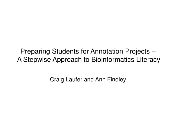 preparing students for annotation projects a stepwise approach to bioinformatics literacy