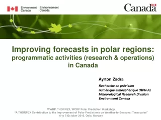Improving forecasts in polar regions:  programmatic activities (research &amp; operations)  in Canada