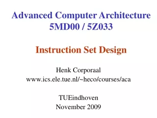 Advanced Computer Architecture 5MD00 / 5Z033 Instruction Set Design